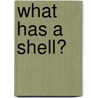 What Has a Shell? door Mary Elizabeth Salzmann