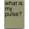 What Is My Pulse? door Carol Ballard