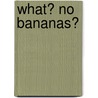 What? No Bananas? door Kaushik Viswanath