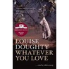 Whatever You Love door Louise Doughty