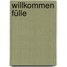 Willkommen Fülle door Robert Betz