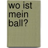 Wo ist mein Ball? door Doris Rübel