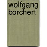 Wolfgang Borchert door Peter Rühmkorf