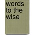 Words to the Wise