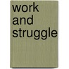 Work And Struggle door Paul Le Blanc