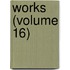 Works (Volume 16)