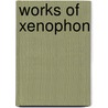 Works Of Xenophon by Unknown Author