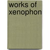 Works Of Xenophon by Unknown Author
