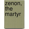 Zenon, The Martyr door Richard Cobbold