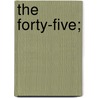 The Forty-Five; by Earl Philip Henry Stanhope Stanhope