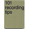 101 Recording Tips door Adam St James