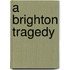 A Brighton Tragedy