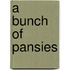 A Bunch Of Pansies