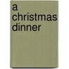 A Christmas Dinner by Charles Dickens