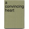 A Convincing Heart by Felicia Thornton