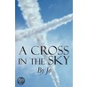 A Cross in the Sky door Jo