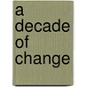 A Decade Of Change door Paul Higgins