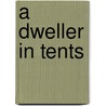 A Dweller In Tents door Elizabeth Thomasina Meade