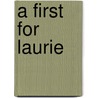 A First for Laurie door Eunice Ellstrom