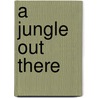 A Jungle Out There door Peter Millett