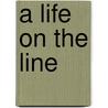 A Life On The Line door Darryl Rambo