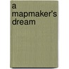 A Mapmaker's Dream by James Cowan