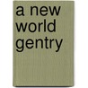 A New World Gentry door Richard Waterhouse