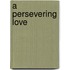 A Persevering Love
