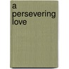 A Persevering Love door Lynn Roberts