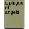 A Plague of Angels door Sheri S. Tepper