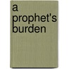 A Prophet's Burden door Tilley Ryan