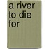 A River to Die For