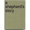 A Shepherd's Story by James B. Williams