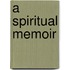 A Spiritual Memoir