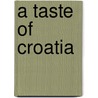 A Taste of Croatia door Karen Evenden