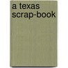 A Texas Scrap-Book door D.W. C. Baker