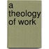 A Theology of Work