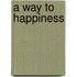 A Way To Happiness