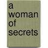 A Woman Of Secrets door Amelia Carr