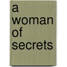 A Woman Of Secrets by Amelia Carr