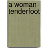 A Woman Tenderfoot door Grace Gallatin Seton