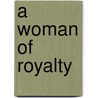 A Woman of Royalty door Sherese LaShann Green