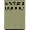 A Writer's Grammar door Noel Burch