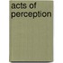 Acts Of Perception