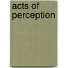 Acts Of Perception door David Austin