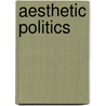 Aesthetic Politics by Franklin R. Ankersmit