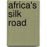Africa's Silk Road door Harry.G. Broadman