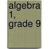 Algebra 1, Grade 9 door Timothy D. Kanold