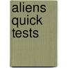 Aliens Quick Tests by Paul Broadbent