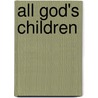 All God's Children by Wayne Johnson